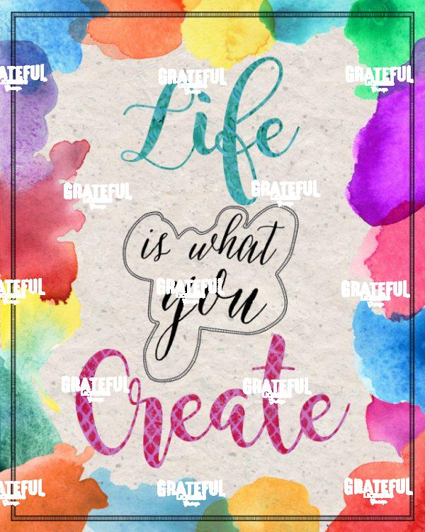 Life is what you create