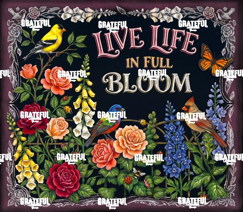 Live Life in Full Bloom