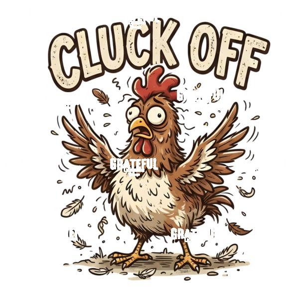Cluck Off Crazy Chicken
